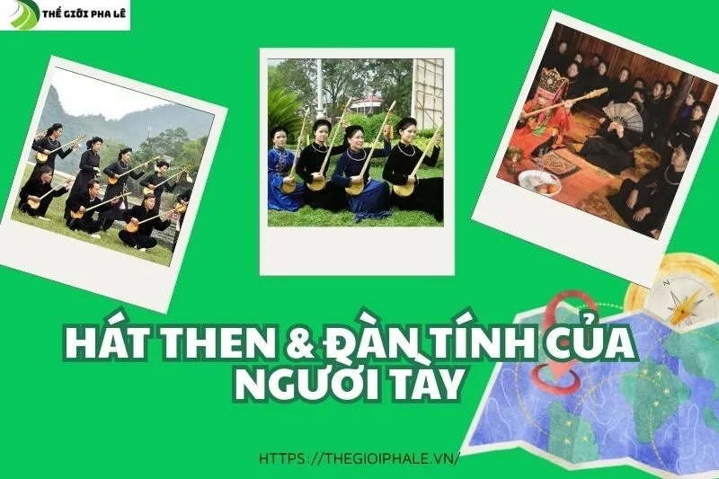 Hát Then & Đàn Tính Của Người Tày: Khám Phá Di Sản Văn Hóa Hà Giang